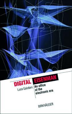 Digital Eisenman: An Office of the Electronic era (The Information Technology Revolution in Architecture)