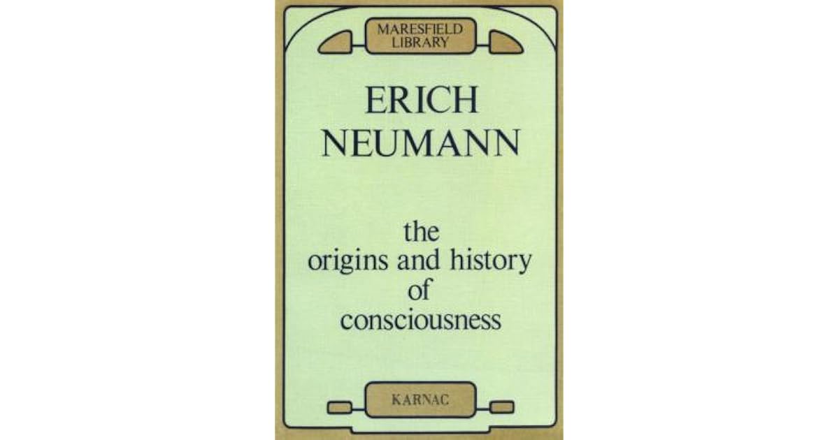 The Origins and History of Consciousness by Erich Neumann