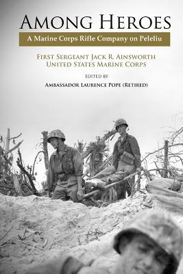 Among Heroes: A Marine Rifle Corps Company on Peleliu (Paperback)