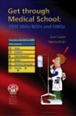 Get Through Medical School: 1000 SBAs/BOFs and EMQs