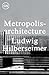 Metropolisarchitecture by Ludwig Hilberseimer