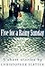 Five for a Rainy Sunday by Christopher Slatter Five for a Rainy Sunday by Christopher Slatter