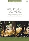 Wild Product Governance: Finding Policies that Work for Non-Timber Forest Products (People and Plants International Conservation)