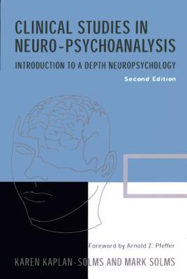 Clinical Studies in Neuro-Psychoanalysis: Introduction to a Depth Neuropsychology