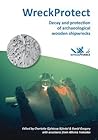 WreckProtect: Decay and protection of archaeological wooden shipwrecks WreckProtect: Decay and protection of archaeological wooden shipwrecks