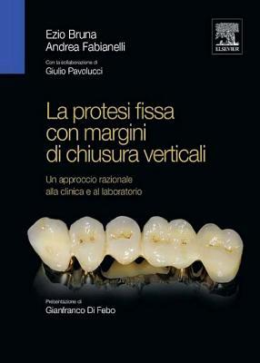 La Protesi Fissa Con Margini Di Chiusura Verticali: Un Approccio Razionale Alla Clinica E al Laboratorio