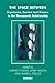The Space Between: Experience, Context, and Process in the Therapeutic Relationship: Experience, Context, and Process in the Therapeutic Relationship