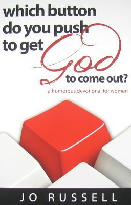 Which Button Do You Push to Get God to Come Out? (Paperback)