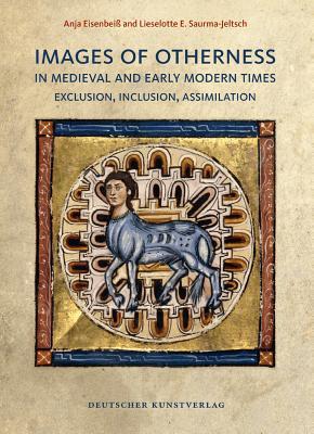 Images of Otherness in Medieval and Early Modern Times: Exclusion, Inclusion, Assimilation (Hardcover)