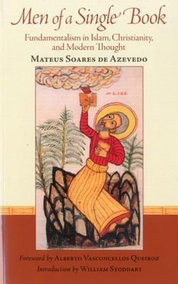 Men of a Single Book: Fundamentalism in Islam, Christanity and Modern Thought