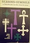 Seasons and Symbols: A Handbook on the Church Year