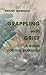 Grappling with Grief by Penny Rawson