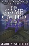 This Game Called Life by Marie A. Norfleet