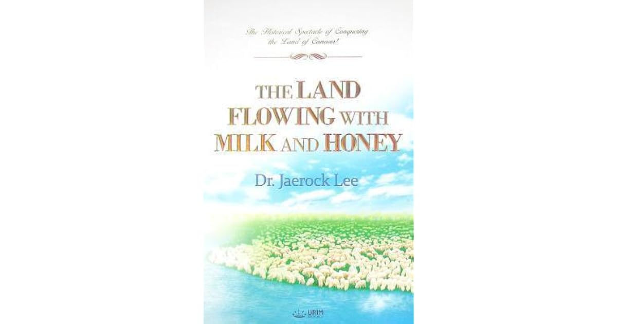 The Land Flowing with Milk and Honey by Jaerock Lee