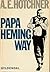 Papa Hemingway by A.E. Hotchner