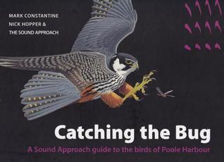 Catching the Bug: A Sound Approach Guide to the Birds of Poole Harbour (Hardcover)