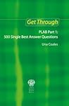 Get Through PLAB: 500 Single Best Answer Questions Get Through PLAB: 500 Single Best Answer Questions
