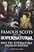 Famous Scots and the Supernatural by Ron Halliday