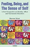 Feeling, Being, and the Sense of Self: A New Perspective on Identity, Affect and Narcissistic Disorders Feeling, Being, and the Sense of Self: A New Perspective on Identity, Affect and Narcissistic Disorders