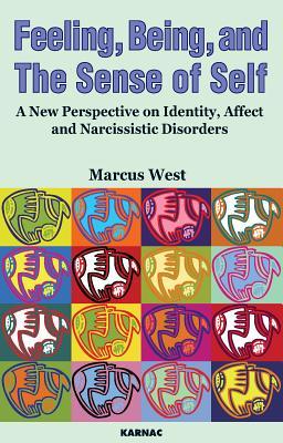 Feeling, Being, and the Sense of Self: A New Perspective on Identity, Affect and Narcissistic Disorders