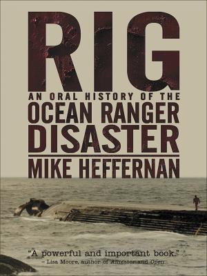 Rig: An Oral History of the Ocean Ranger Disaster