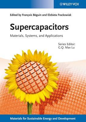 Supercapacitors: Materials, Systems, and Applications (New Materials for Sustainable Energy and Development)