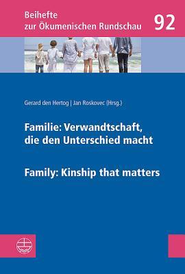 Family: Kinship that matters / Familie: Verwandtschaft, die den Unterschied macht (Beihefte Zur Okumenischen Rundschau) (German Edition)