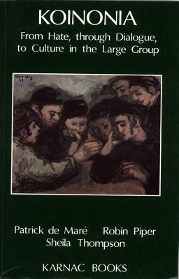 Koinonia: From Hate Through Dialogue to Culture in the Larger Group (Kindle Edition)