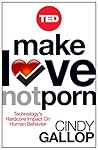 Make Love Not Porn: Technology's Hardcore Impact on Human Behavior