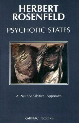 Psychotic States: A Psychoanalytic Approach: A Psychoanalytic Approach (Kindle Edition)