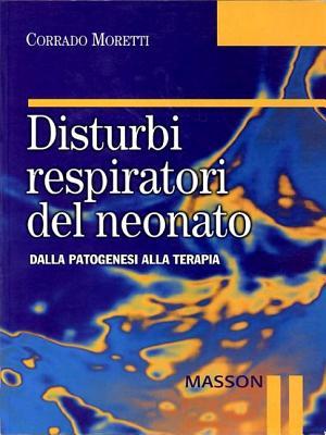 Disturbi Respiratori del Neonato: Dalla Patogenesi Alla Terapia