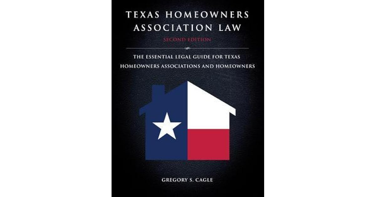 Texas Homeowners Association Law by Gregory S. Cagle
