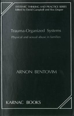 Trauma-Organized Systems: Physical and Sexual Abuse in Families