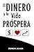 El dinero y la vida próspera (Spanish Edition)