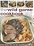 Wild Game Cookbook