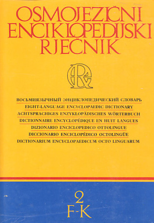 Osmojezični enciklopedijski rječnik: F - K (Osmojezični enciklopedijski rječnik, #2)