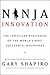 Ninja Innovation: The Ten Killer Strategies of the World's Most Successful Businesses