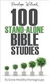 100 Stand-Alone Bible Studies: To grow healthy home groups