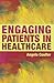 Engaging patients in healthcare