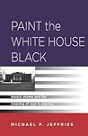 Paint the White House Black: Barack Obama and the Meaning of Race in America