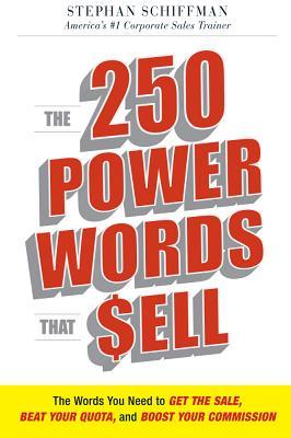 The 250 Power Words That Sell: The Words You Need to Get the Sale, Beat Your Quota, and Boost Your Commission (Paperback)