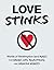 Love Stinks: Words of Redemption (and Rage) for Break-Ups, Rejections, and Broken Hearts