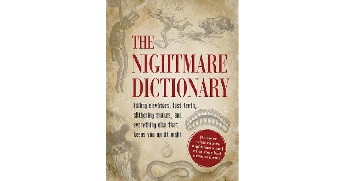 The Nightmare Dictionary Discover What Causes Nightmares and What Your
