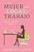 Mujer en su lugar de trabajo, La: Construye relaciones sanas en tu vida laboral (Spanish Edition)