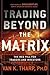 Trading Beyond the Matrix by Van K. Tharp