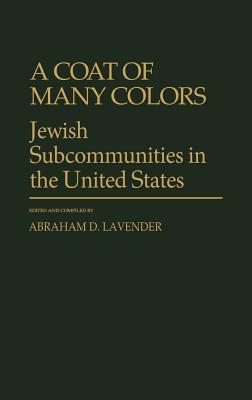 A Coat of Many Colors: Jewish Subcommunities in the United States (Contributions in Family Studies)