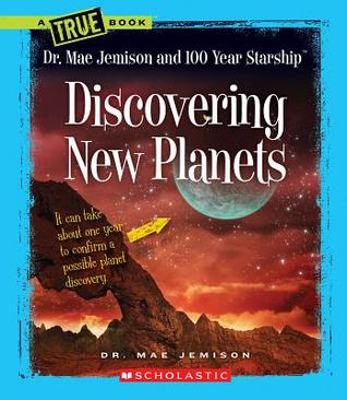 Discovering New Planets (True Books: Dr. Mae Jemison and 100 Year Starship)