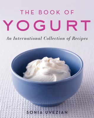The Book of Yogurt: An International Collection of Recipes