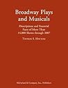 Broadway Plays and Musicals: Descriptions and Essential Facts of More Than 14,000 Shows through 2007