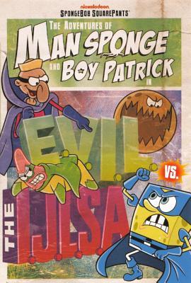 The Adventures Of Man Sponge And Boy Patrick In E.V.I.L. Vs. The I.J.L.S.A. (Turtleback School & Library Binding Edition)